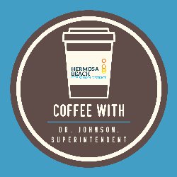 Coffee with Dr. Johnson, Superintendent 